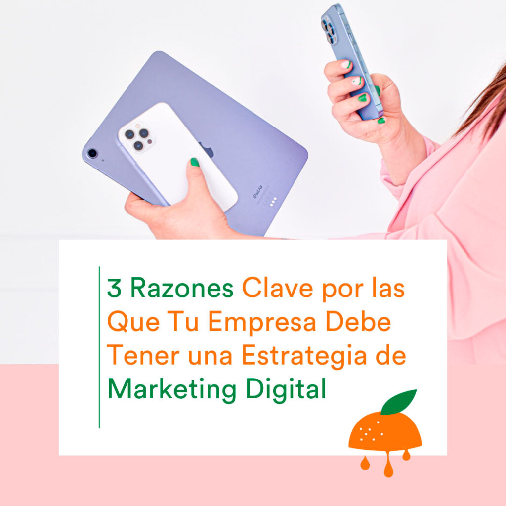 3 razones clave por las que tu empresa debe tener una estrategia de Marketing Digital